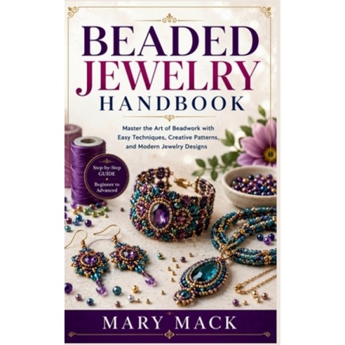 (영문도서)Beaded Jewelry Handbook: Master the Art of Beadwork with Easy Techniques Creati... Paperback, Independently Published, English, 9798196568367