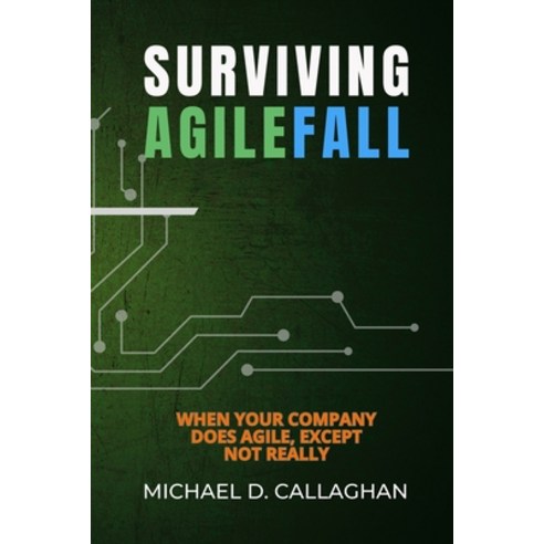 (영문도서)Surviving Agilefall: When Your Company Does Agile Except Not Really Paperback, Independently Published, English, 9798198370067