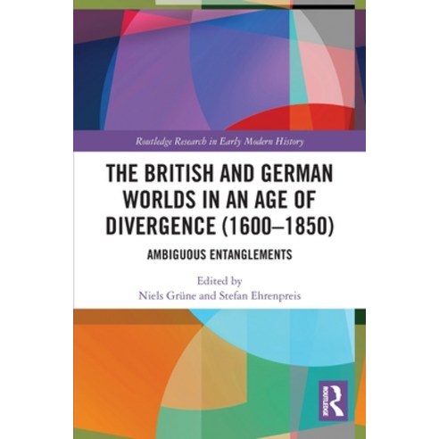 (영문도서)The British and German Worlds in an Age of Divergence (1600-1850): Ambiguous Ent... Paperback, Routledge, English, 9781032813110