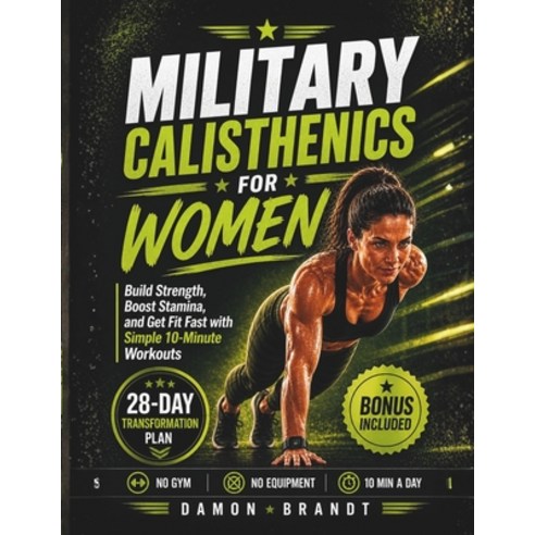 (영문도서)Military Calisthenics for Women: Build Strength Boost Stamina and Get Fit Fast... Paperback, Independently Published, English, 9798195668891