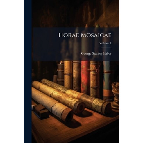 (영문도서)Horae Mosaicae: Or A Dissertation On The Credibility And Theology Of The Pentate... Paperback, Nabu Press, English, 9781245048705