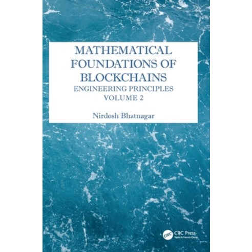 (영문도서)Mathematical Foundations of Blockchains: Engineering Principles Volume 2 Hardcover, CRC Press, English, 9781032979649