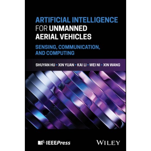 (영문도서)Artificial Intelligence for Unmanned Aerial Vehicles: Sensing Communication an... Hardcover, Wiley-IEEE Press, English, 9781394369454