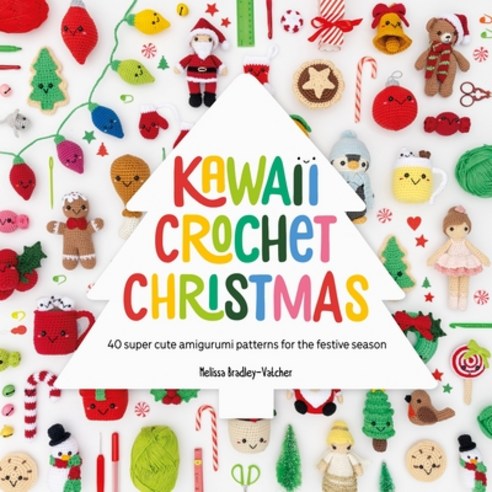 (영문도서) Kawaii Crochet Christmas: 40 Super Cute Amigurumi Patterns for the Festive Season Paperback, David & Charles, English, 9781446314425