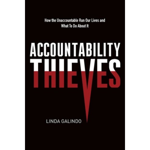 (영문도서)Accountability Thieves: How the Unaccountable Run Our Lives and What To Do About It Paperback, Surrogate Press, English, 9781964245317