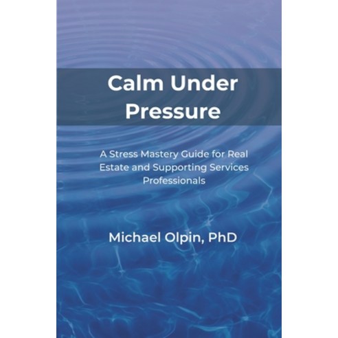(영문도서)Calm Under Pressure: A Stress Mastery Guide for Real Estate and Its Supporting S... Paperback, Independently Published, English, 9798243461054