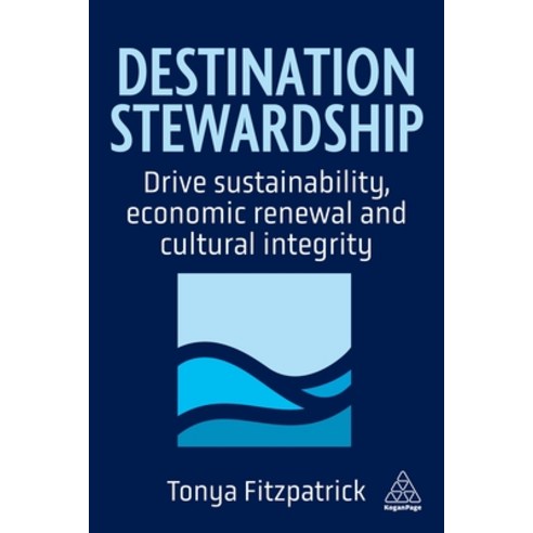 (영문도서)Destination Stewardship: Drive Sustainability Economic Renewal and Cultural Int... Hardcover, Kogan Page, English, 9781398625709