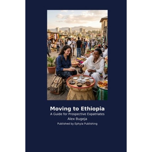 (영문도서)Moving to Ethiopia Paperback, Ephyia Publishing, English, 9798256036478