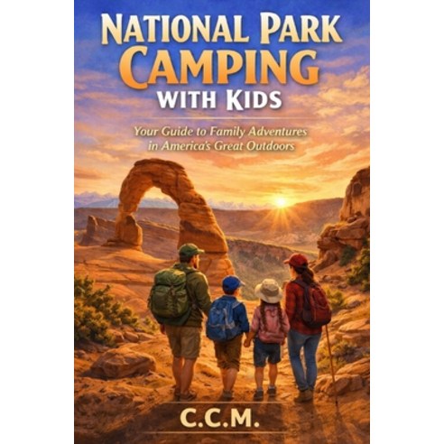 (영문도서)National Park Camping with Kids Paperback, Independently Published, English, 9798258189080