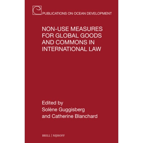 (영문도서)Non-Use Measures for Global Goods and Commons in International Law Hardcover, English, 9789004730564, Brill Nijhoff