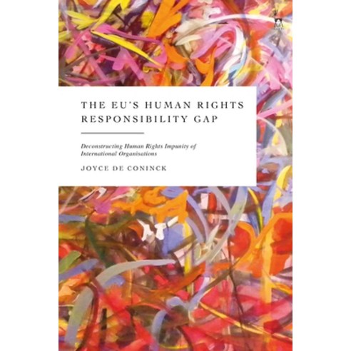 (영문도서)The EU's Human Rights Responsibility Gap: Deconstructing Human Rights Impunity o... Paperback, Hart Publishing, English, 9781509977390