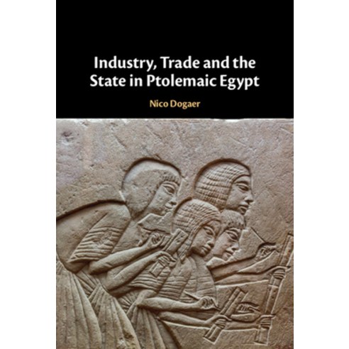 (영문도서)Industry Trade and the State in Ptolemaic Egypt Hardcover, Cambridge University Press, English, 9781009413374