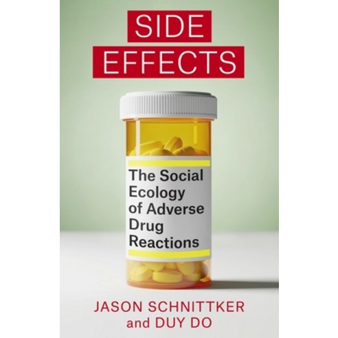 (영문도서)Side Effects: The Social Ecology of Adverse Drug Reactions Hardcover, Columbia University Press, English, 9780231217798