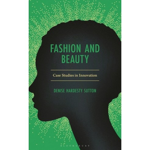 (영문도서)Fashion and Beauty: Case Studies in Innovation Hardcover, Bloomsbury Publishing PLC, English, 9781666912227