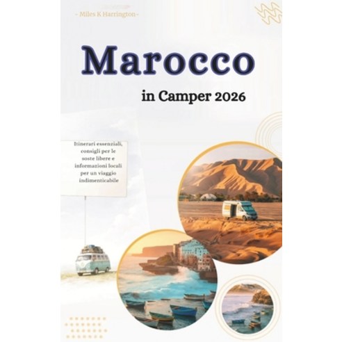 (영문도서)Morocco Road Trip Guide 2026: Essential Routes Wild Camping Tips & Local Insigh... Paperback, Independently Published, English, 9798242655737 Independently Published, English, 9798242655737