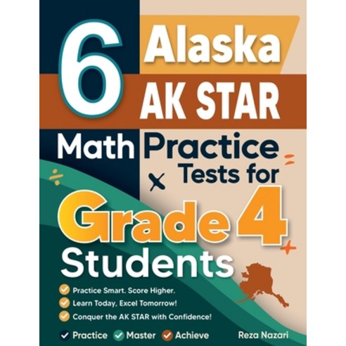 (영문도서)6 Alaska AK STAR Grade 4 Math Practice Tests: A Complete Guide to Building Math... Paperback, Effortless Math Education, English, 9798896476580