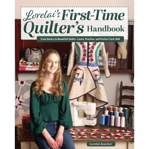 (영문도서)Lorelai's First-Time Quilter's Handbook: From Basics to Beautiful Quilts--Learn ... Paperback, Landauer (IL), English, 9781639811441
