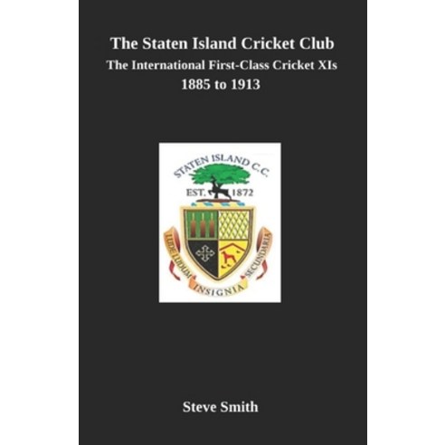 (영문도서)The Staten Island Cricket Club: The international first-class cricket XIs 1885-1913 Paperback, Independently Published, English, 9798315529255