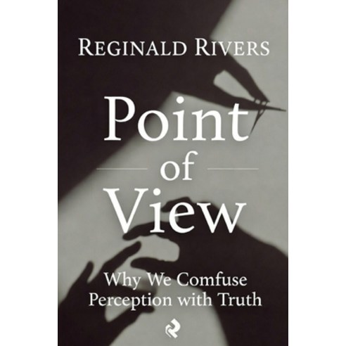 (영문도서)Point of View: Why We Confuse Perception with Truth Paperback, Independently Published, English, 9798244702965