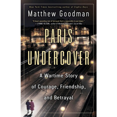 (영문도서)Paris Undercover: A Wartime Story of Courage Friendship and Betrayal Paperback, Ballantine Books, English, 9780593358948