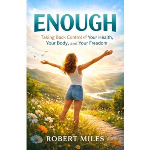 (영문도서)Enough: Taking Back Control of Your Health Your Body and Your Freedom Paperback, Independently Published, English, 9798244055351
