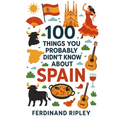 (영문도서)100 Things You Probably Didn't Know About Spain Paperback, Independently Published, English, 9798273099555