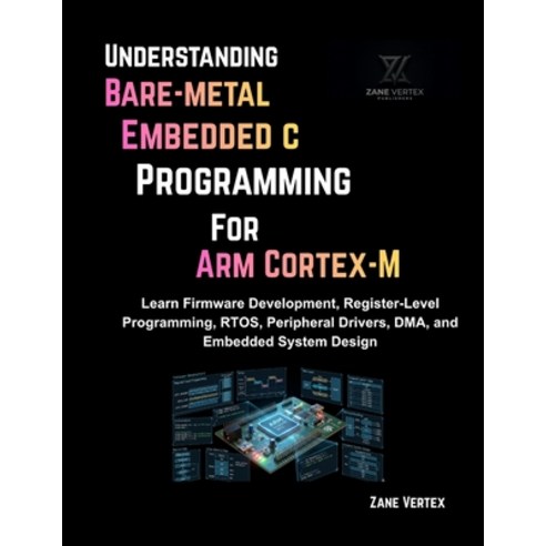 (영문도서)Understanding Bare-Metal Embedded C Programming for ARM Cortex-M: Learn Firmware... Paperback, Independently Published, English, 9798196225130