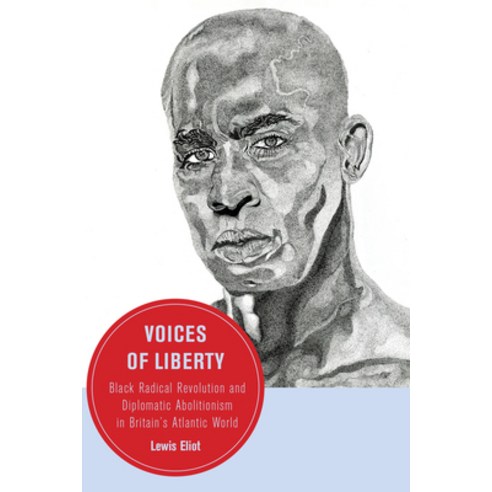 (영문도서)Voices of Liberty: Black Radical Revolution and Diplomatic Abolitionism in Brita... Hardcover, University of California Press, English, 9780520420366