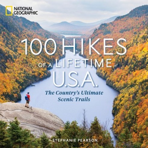 (영문도서)100 Hikes of a Lifetime U.S.A.: The Country's Ultimate Scenic Trails Hardcover, National Geographic Society, English, 9781426224867