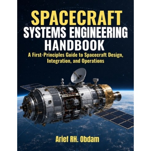 (영문도서)Spacecraft Systems Engineering Handbook: A First-Principles Guide to Spacecraft... Paperback, Independently Published, English, 9798188035617