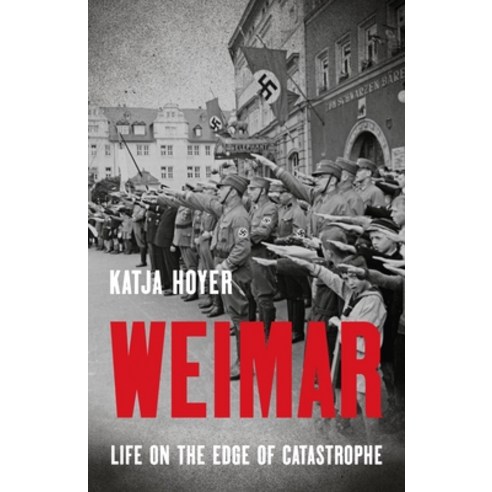 (영문도서)Weimar: Life on the Edge of Catastrophe Hardcover, Basic Books, English, 9781541605794
