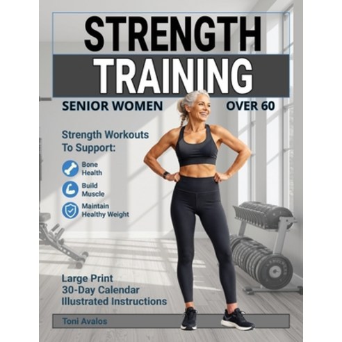 (영문도서)Strength Training For Senior Women Over 60: Strength Workouts to Support Bone He... Paperback, Toucan Video, English, 9781069893734