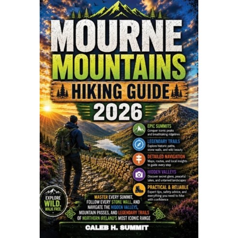 (영문도서)Mourne Mountains Hiking Guide 2026: Master Every Summit Follow Every Stone Wall... Paperback, Independently Published, English, 9798189549021