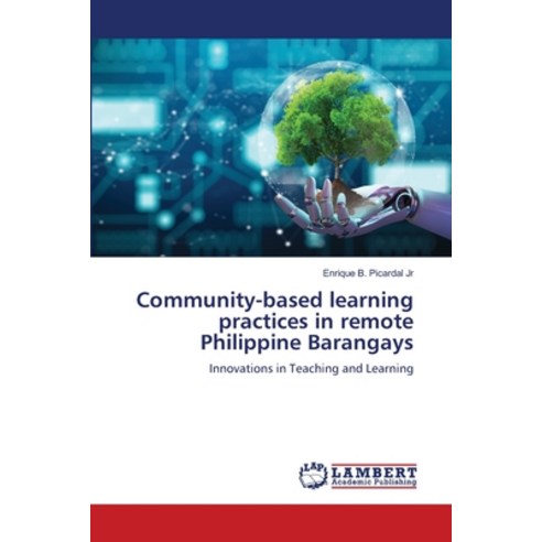 (영문도서)Community-based learning practices in remote Philippine Barangays Paperback, LAP Lambert Academic Publis..., English, 9786209025389