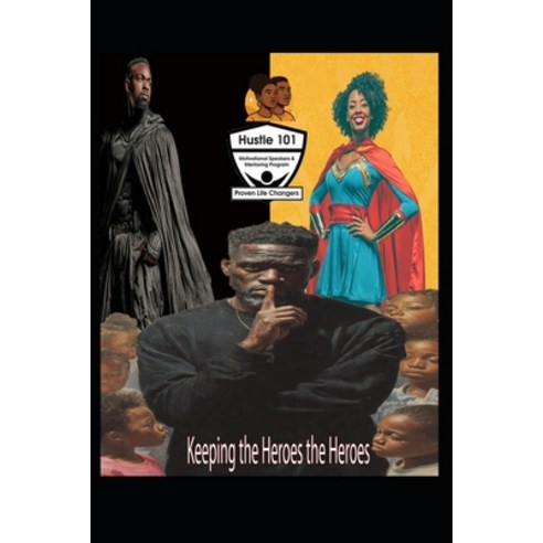 (영문도서)Keeping the Heroes the Heroes Paperback, Independently Published, English, 9798198747821
