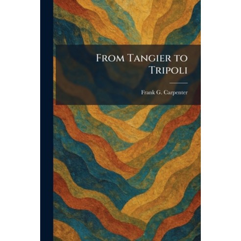 (영문도서)From Tangier to Tripoli Paperback, Tradd Street Press, English, 9781025673011