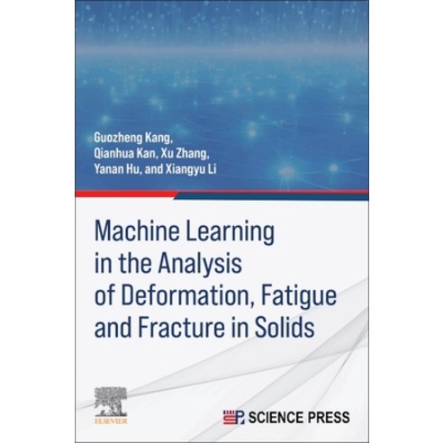 (영문도서)Machine Learning in the Analysis of Deformation Fatigue and Fracture in Solids Paperback, Elsevier, English, 9780443446153