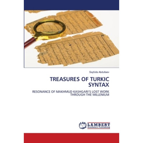 (영문도서)Treasures of Turkic Syntax Paperback, LAP Lambert Academic Publis..., English, 9786209352034 LAP Lambert Academic Publis..., English, 9786209352034