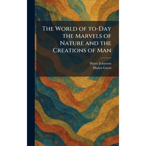 (영문도서)The World of To-Day the Marvels of Nature and the Creations of Man Hardcover, Tradd Street Press, English, 9781026091296