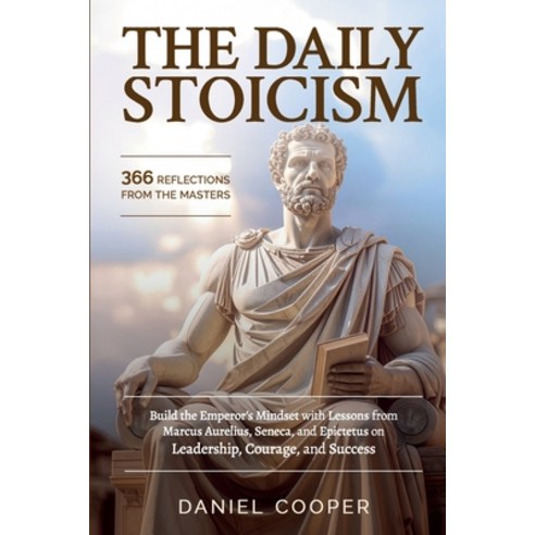 (영문도서)The Daily Stoicism: 366 REFLECTIONS FROM THE MASTERS: Build the Emperor's Mindse... Paperback, Independently Published, English, 9798272942517