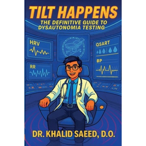 (영문도서)Tilt Happens: The Definitive Guide to Dysautonomia Testing Paperback, Khalid Saeed, D.O., English, 9798218884222
