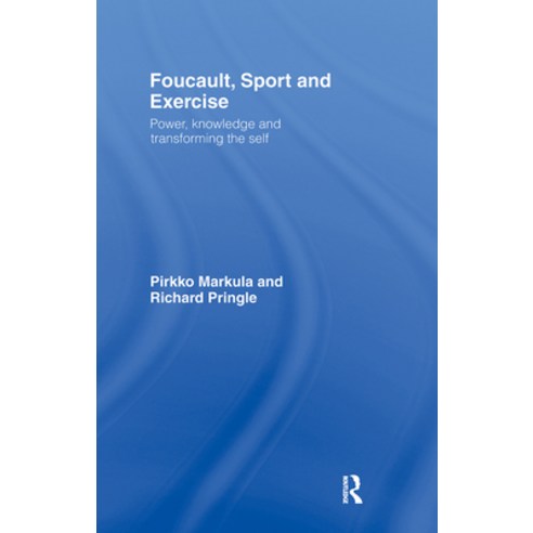 (영문도서)Foucault Sport and Exercise: Power Knowledge and Transforming the Self Hardcover, English, 9780415358620, Routledge