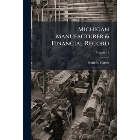 (영문도서)Michigan Manufacturer & Financial Record; Volume 11 Paperback, Nabu Press, English, 9781274604446