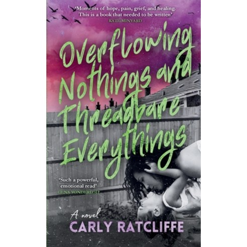 (영문도서)Overflowing Nothings and Threadbare Everythings Paperback, Carly Ratcliffe, English, 9781067687502