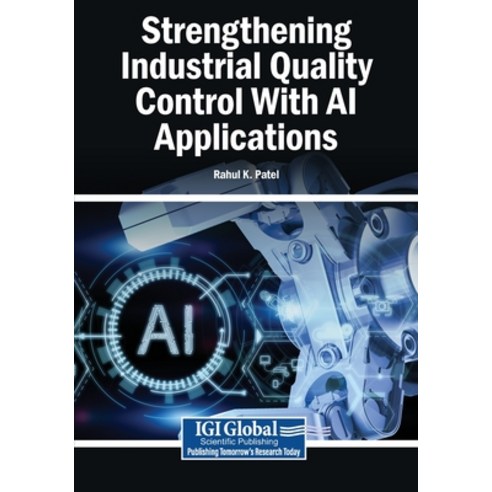 (영문도서)Strengthening Industrial Quality Control With AI Applications Paperback, Igi Global Scientific Publi..., English, 9798337397269