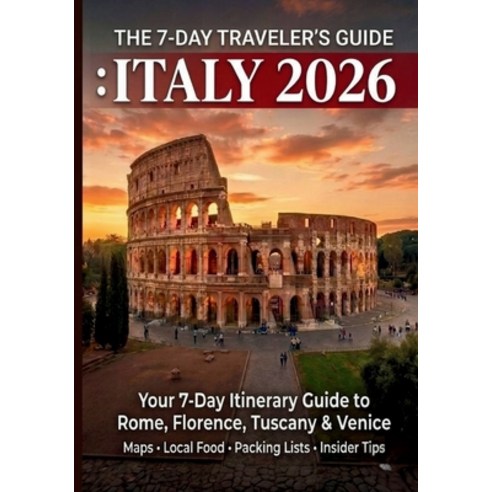 (영문도서)The 7-day traveler's guide: ITALY 2026: Your 7-Day Itinerary Guide to Rome Flor... Paperback, Independently Published, English, 9798185131916