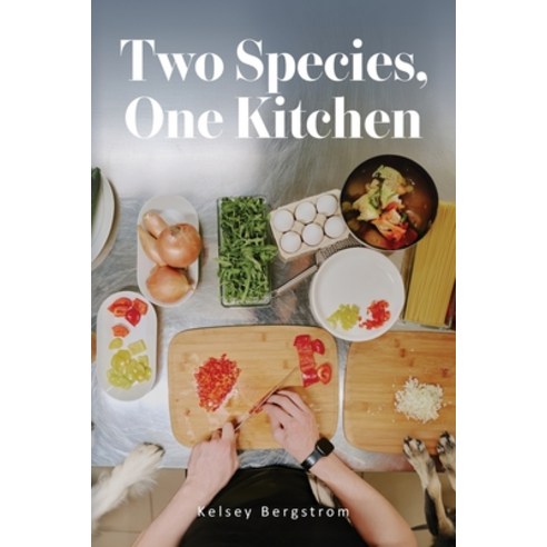 (영문도서)Two Species One Kitchen Paperback, Palmetto Publishing, English, 9798822984233