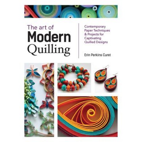 (영문도서) Art of Modern Quilling: Contemporary Paper Techniques & Projects for Captivatin... Paperback, Quarry Books, English, 9781631596032