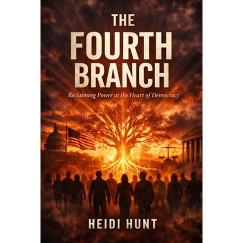 (영문도서)The Fourth Branch: Reclaiming Power at the Heart of Democracy Paperback, Independently Published, English, 9798180002914