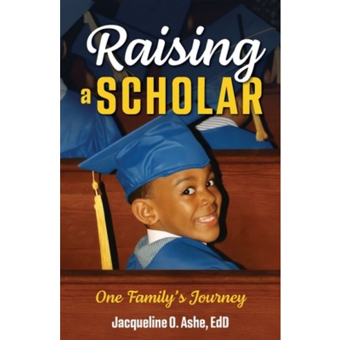 (영문도서)Raising a Scholar: One Family's Journey Paperback, Siblinks Publishing, English, 9798993704906